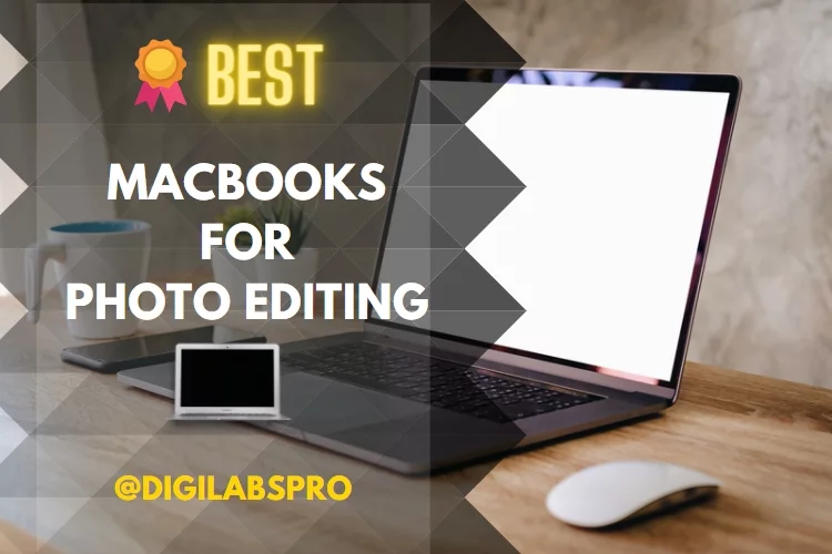 Top 5 Best MacBook for Photo Editing: Reviews 2022