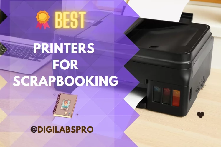 Top 5 Best Printers For Scrapbooking: Reviews 2022